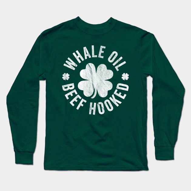 Whale Oil Beef Hooked Saint Patricks Day Long Sleeve T-Shirt by GiftTrend